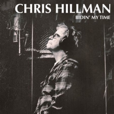 Hillman Chris - Bidin' My Time