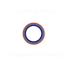 Fujiya & Miyagi - Transparent Things