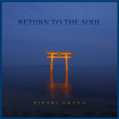 Okano Hiroki - Return To The Soul