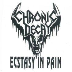 Chronic Decay - Ecstasy In Pain