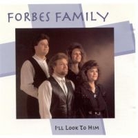 Forbes Family - I'll Look To Him