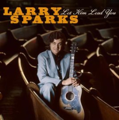 Sparks Larry - Let Him Lead You i gruppen CD hos Bengans Skivbutik AB (3205547)