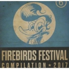 Various Artists - Firebirds Festival Compilation 2017 i gruppen CD hos Bengans Skivbutik AB (3207874)