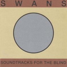 Swans - Soundtracks For The Blind