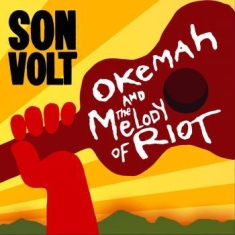 Son Volt - Okemah And The Melody Of Riot