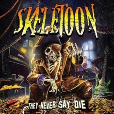 Skeletoon - They Never Say Die