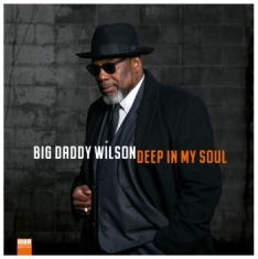 Wilson Big Daddy - Deep In My Soul