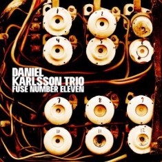 Daniel Karlsson Trio - Fuse Number Eleven