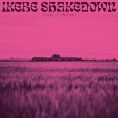 Ikebe Shakedown - Kings Left Behind