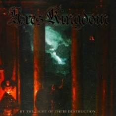 Ares Kingdom - By The Light Of Their Destruction