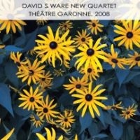 Ware David S. & New Quartet - Theatre Garonne 2008