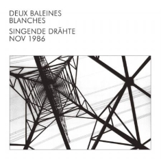 Deux Baleines Blanches - Singende Drähte