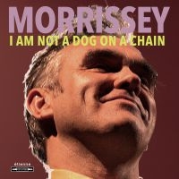 Morrissey - I Am Not A Dog On A Chain (Vin