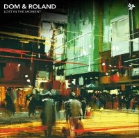 DOM AND ROLAND - LOST IN THE MOMENT