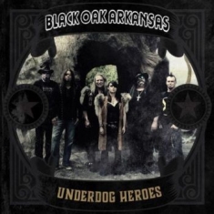 Black Oak Arkansas - Underdog Heroes