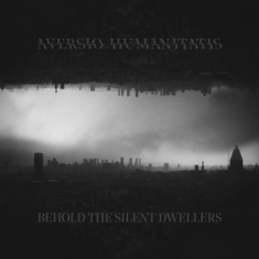 Aversio Humanitatis - Behold The Silent Dwellers