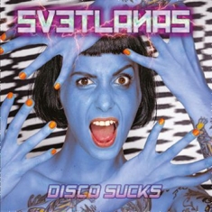 Svetlanas - Disco Sucks (Blue)