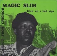 Magic Slim - Born On A Bad Sign