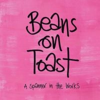 Beans On Toast - A Spanner In The Works