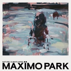 Maximo Park - Nature Always Wins