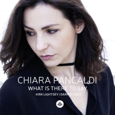 Chiara Pancaldi - What Is There To Say