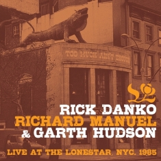 Danko Rick & Richard Manuel & Garth Hudson - Live At The Lone Star 1985