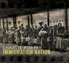 Charlie Porter - Immigration Nation