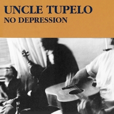 Uncle Tupelo - No Depression