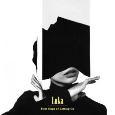 Luka - First Steps Of Letting Go