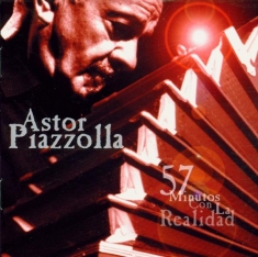 Astor Piazzolla - 57 Minutos Con La Realida