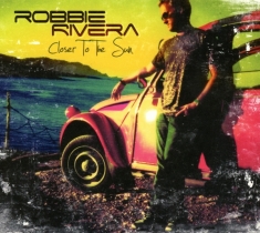 Robbie Rivera - Closer To The Sun