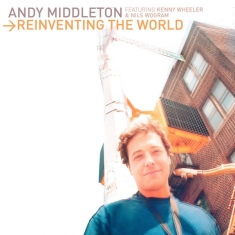 Andy Middleton - Reinventing The World