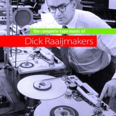 Dick Raaijmakers - Complete Tapemusic Of...