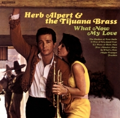 Herb Alpert & The Tijuana Bras - What Now My Love