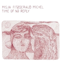 Misja Fitzgerald Michel - Time Of No Reply