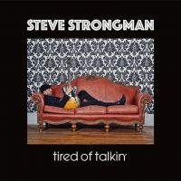 Strongman Steve - Tired Of Talkin