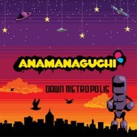 Anamanaguchi - Dawn Metropolis