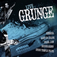 Various Artists - Live Grunge  Nirvana  Alice In Chai