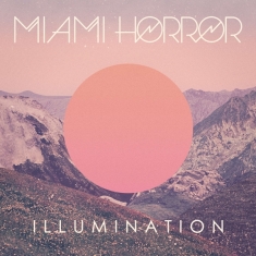 Miami Horror - Illumination