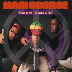 Main Source - Peace Is Not The Word To Play