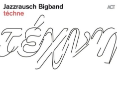 Jazzrausch Bigband - Téchne