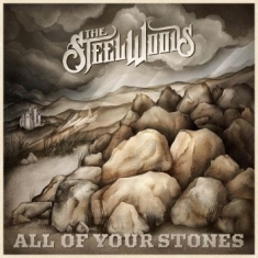 Steel Woods - All Of Your Stones