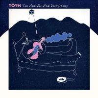 Toth - You And Me And Everything