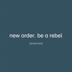 New Order - Be A Rebel Remixed