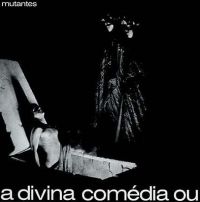 Os Mutantes - A Divina Comedia