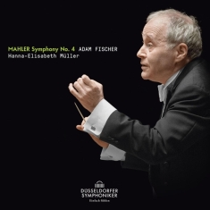 Adam Fischer & Düsseldorfer Symphoniker & Hanna-Elisabeth Müller - Mahler Symphony No. 4