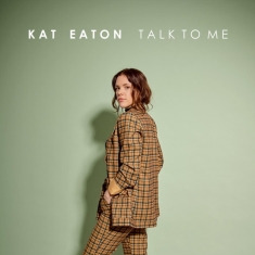 Kat Eaton - Talk To Me