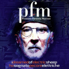 Premiata Forneria Marconi - I Dreamed Of Electric Sheep