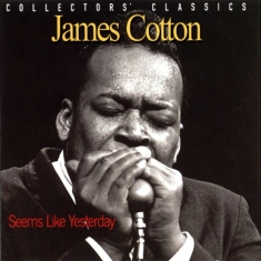 James Cotton - Seems Like Yesterday