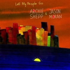 Archie Shepp & Jason Moran - Let My People Go